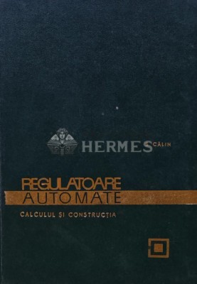 Regulatoare automate. Calculul si constructia - 1967 - S. Calin (R223) foto