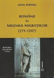 Cumpara ieftin Romanii In Mileniul Migratiilor (275-1247) - Ioan Popoiu