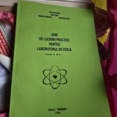Ghid de lucrari practice pentru laboratorul de fizica clasa a XI-a - Stelian Ursu foto