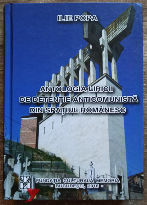 Antologia liricii de detentie anticomunista din spatiul romanesc - Ilie Popa