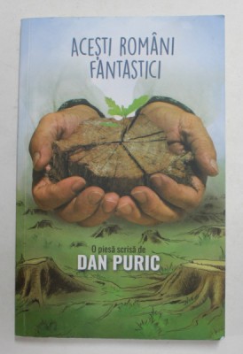 ACESTI ROMANI FANTASTICI - o piesa scrisa de DAN PURIC , 2018 foto