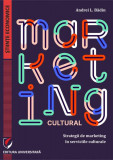 Marketing cultural. Strategii de marketing &icirc;n serviciile culturale - Paperback brosat - Andrei L. Bădin - Universitară
