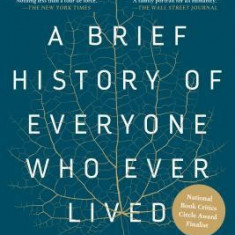 A Brief History of Everyone Who Ever Lived: The Human Story Retold Through Our Genes