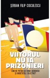 Viitorul nu ia prizonieri - Serban Filip Cioculescu
