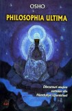 Philosophia Ultima. Discursuri asupra sutrelor din Mandukya Upanishad - 2003 - Osho (Y424)