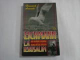 EICHMANN LA IERUSALIM - RAPORT ASUPRA BANALITATII RAULUI - HANNAH ARENDT