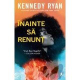 Inainte sa renunt - Kennedy Ryan, Librex media international