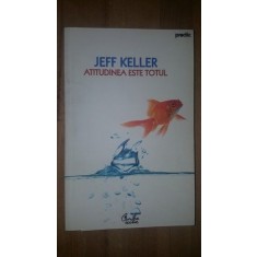 Atitudinea este totul- Jeff Keller