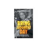 Bring Judgment Day: Reclaiming Lead Belly's Truths from Jim Crow's Lies