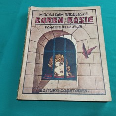 BARBĂ ROȘIE *POVESTE &Icirc;N VERSURI / MIRCEA DEM. RĂDULESCU / 1940 *600