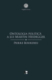 Ontologia politică a lui Martin Heidegger - Paperback brosat - Pierre Bourdieu - Tact