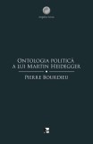 Ontologia politică a lui Martin Heidegger - Paperback brosat - Pierre Bourdieu - Tact