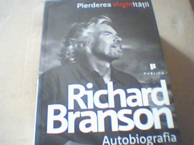 Richard Branson - PIERDEREA VIRGINITATII ( Autobiografia ) / 2010 foto
