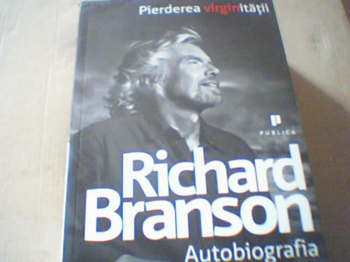 Richard Branson - PIERDEREA VIRGINITATII ( Autobiografia ) / 2010