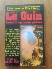 lumii ai spuneau pădure. - Ursula K. LE Guin- SF.