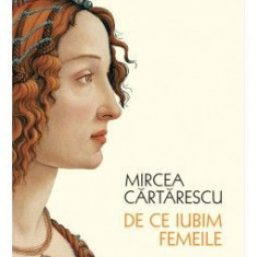 De ce iubim femeile – Mircea Cartarescu
