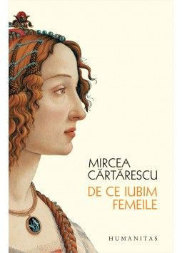 De ce iubim femeile &ndash; Mircea Cartarescu