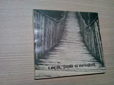 LOCUL - FAPTA SI METAFORA - Album - Muzeul Satului si de Arta Populara - 1983 foto