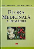 Flora medicinala a Romaniei - Aurel Ardelean, Gheorghe Mohan