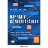 Narrat&iacute;v k&ouml;zgazdas&aacute;gtan - Hogyan hatnak a v&iacute;rus m&oacute;dj&aacute;ra terjedő t&ouml;rt&eacute;netek a gazdas&aacute;gra? - Robert J. Shiller