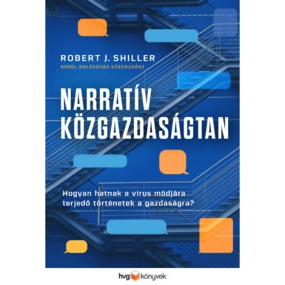Narrat&amp;iacute;v k&amp;ouml;zgazdas&amp;aacute;gtan - Hogyan hatnak a v&amp;iacute;rus m&amp;oacute;dj&amp;aacute;ra terjedő t&amp;ouml;rt&amp;eacute;netek a gazdas&amp;aacute;gra? - Robert J. Shiller foto