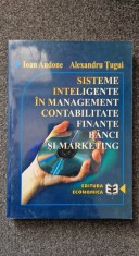 SISTEME INTELIGENTE IN MANAGEMENT CONTABILITATE FINANTE BANCI MARKETING - Andone, Tugui