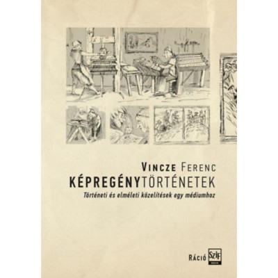 K&amp;eacute;preg&amp;eacute;nyt&amp;ouml;rt&amp;eacute;netek - T&amp;ouml;rt&amp;eacute;neti &amp;eacute;s elm&amp;eacute;leti k&amp;ouml;zel&amp;iacute;t&amp;eacute;sek egy m&amp;eacute;diumhoz - Vincze Ferenc foto