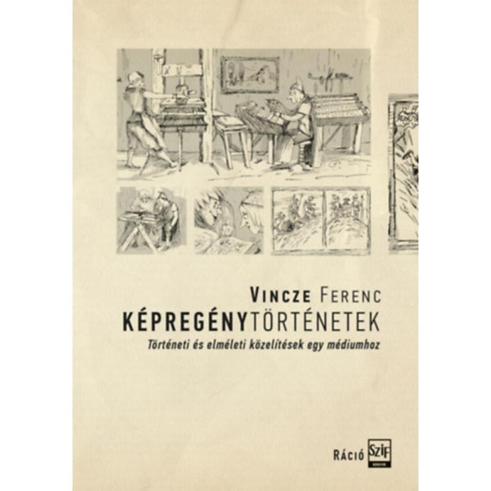 K&eacute;preg&eacute;nyt&ouml;rt&eacute;netek - T&ouml;rt&eacute;neti &eacute;s elm&eacute;leti k&ouml;zel&iacute;t&eacute;sek egy m&eacute;diumhoz - Vincze Ferenc