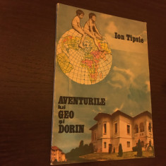 CARTE CU ILUSTRATII: Ion Tipsie - Aventurile lui Geo si Dorin [1984]