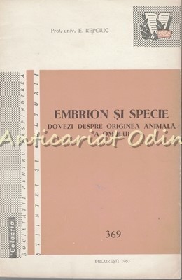 Embrion Si Specie. Dovezi Despre Originea Animala A Omului - E. Repciuc foto