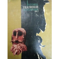 ISTORIA TEATRULUI IN ROMANIA VOLUMUL 1