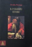Carte B. P. Hasdeu istoric de Ovidiu Pecican, anticariat