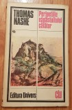 Peripetiile napastuitului calator Thomas Nashe editura Univers 1984