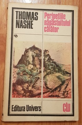 Peripetiile napastuitului calator Thomas Nashe editura Univers 1984 foto