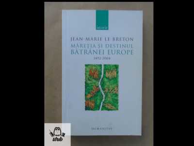 Jean Marie Le Breton Maretia si destinul batranei Europe 1492-2004 foto