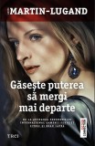 Găsește puterea să mergi mai departe - Paperback brosat - Agn&egrave;s Martin-Lugand - Trei