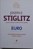 Euro. Cum ameninta moneda comuna viitorul Europei &ndash; Joseph E. Stiglitz - Carte Noua/Anticariat