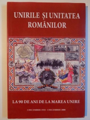 UNIRILE SI UNITATEA ROMANILOR LA 90 DE ANI de VICTOR CRACIUN , 2008 foto