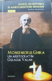 MONSENIORUL GHIKA, UN ARISTOCRAT IN GULAGUL VALAH-SILVAN THEODORESCU-238903