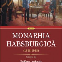 Monarhia Habsburgică (1848-1918) (vol. III): Problema națională