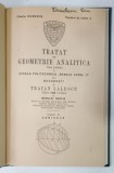 TRATAT DE GEOMETRIE ANALITICA , CURS PROFESAT LA SCOALA POLITECHNICA ' REGELE CAROL II ' de TRAIAN LALESCU , 1938 , EDITIE RELEGATA*