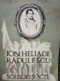 Ion Heliade Radulescu - Scrisori si acte (semnata) (1972)