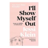 I&#039;ll Show Myself Out