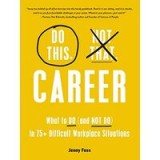 Do This, Not That : Career : Learn the Dos and Don&#039;ts of