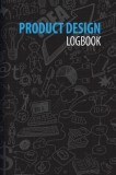 Product Design Logbook: An Inventor&#039;s Notebook