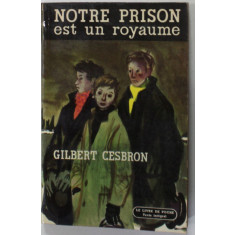 NOTRE PRISON EST UN ROYAUME par GILBERT CESBRON , roman , 1952