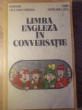 LIMBA ENGLEZA IN CONVERSATIE-GEORGIANA GALATEANU-FARNOAGA, DOINA SACHELARIE-LECCA