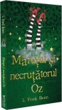 Mărețul și Necruțătorul Oz - Paperback brosat - Lyman Frank Baum - Mara Books