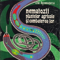 Em Romascu - Nematozii plantelor agricole și combaterea lor