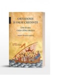 Ortodoxie si false credinte - Cum sa afli calea catre Hristos - Editia a II-a - Dragos Dasca, Andrew Stephen Damick, Lucian Filip